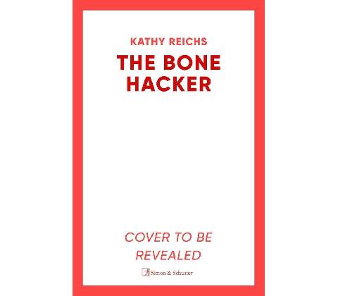 Bone Hacker - Kathy Reichs