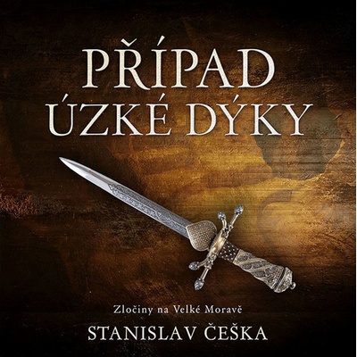 Případ úzké dýky. Zločiny na Velké Moravě - Češka - čte Táborský Miroslav