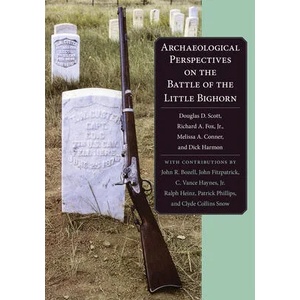 Archaeological Perspectives on the Battle of the Little Bighorn | Douglas D. Scott, Richard A. Fox, Melissa A. Connor (ISBN: 9780806132921)