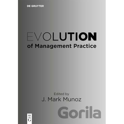 Evolution of Management Practice - J. Mark Munoz