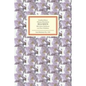 Blumen | Gottfried Benn, Thomas Florschuetz, Renate Siebenhaar, Thomas Florschuetz (ISBN: 9783458193388)