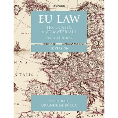 EU Law Text, Cases, and Materials UK Version 8/e (Paperback) | Craig, Paul (Emeritus Professor of English Law, Emeritus Professor of English Law, St John's College, Oxford), de Burca, Grainne (Florence Ellinwood Allen Professor of Law, Florence Ellinwood 