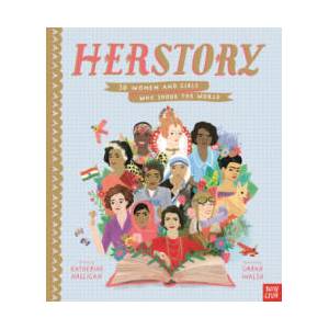 HerStory: 50 Women and Girls Who Shook the World | Katherine Halligan (ISBN: 9781788001380)