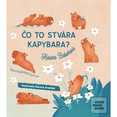 Čo to stvára kapybara? Čo dnes spapká mucholapka? - dvojknižka - Kristína Baluchová