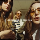 HAIM - SOMETHING TO TELL YOU LP