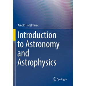 Introduction to Astronomy and Astrophysics | Arnold Hanslmeier (ISBN: 9783662646397)
