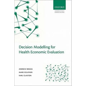 Decision Modelling for Health Economic Evaluation | Briggs (ISBN: 9780198526629)