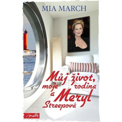 Můj život, moje rodina a Meryl Streepová - March Mia