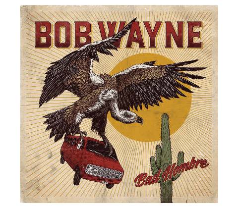 Wayne Bob - Bad Hombre CD