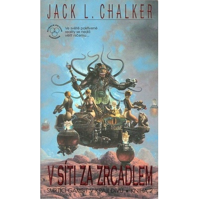 Smrtící gambit v kraji duvů - kniha 2 - V síti za zrcadlem, Jack L.Chalker