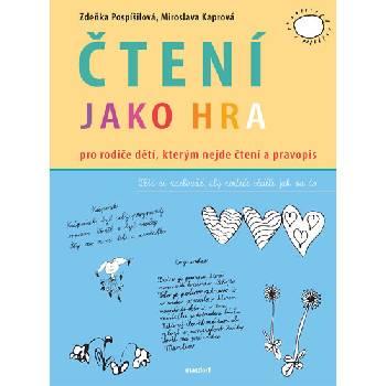 Čtení jako hra - pro rodiče dětí, kterým nejde čtení a pravopis - Miroslava Kaprová