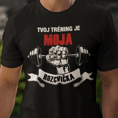Tričko s potlačou Tvoj tréning je moja rozcvička čierna