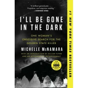 I'll Be Gone in the Dark | Michelle McNamara, Gillian Flynn, Patton Oswalt (ISBN: 9780062319791)