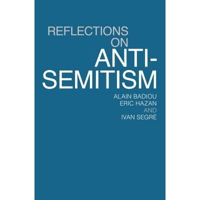 Reflections on Anti-Semitism Badiou Alain