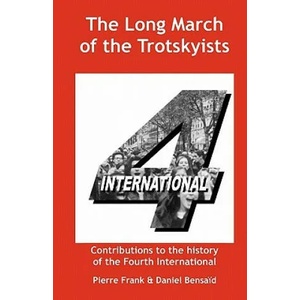 Long March of the Trotskyists Contributions to the History of the Fourth International | Ernest Mandel (ISBN: 9780902869806)