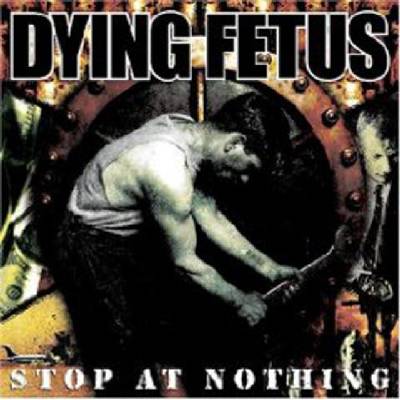 DYING FETUS: STOP AT NOTHING CD