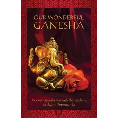 Our Wonderful Ganesha: Discover Ganesha through the teachings of Swami Premananda