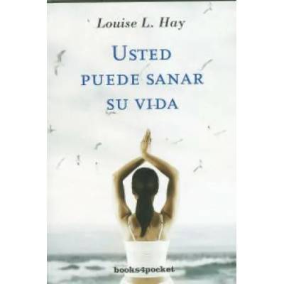 Usted puede sanar su vida | Louise L. Hay, Marta Isabel Guastavino Castro
