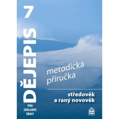 Dějepis 7 pro základní školy - Středověk a raný novověk - Metodická příručka - Válková Veronika