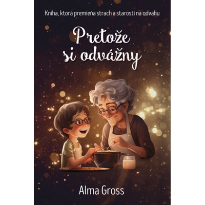 Pretože si odvážny