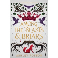 Among the Beasts & Briars Poston Ashley