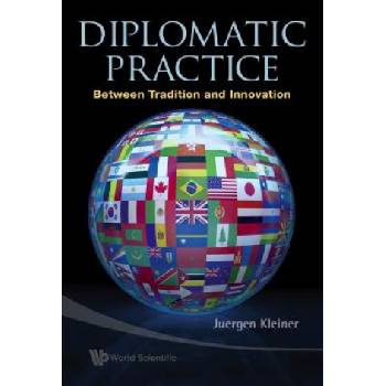 Diplomatic Practice: Between Tradition And Innovation | Juergen Kleiner