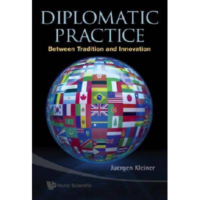 Diplomatic Practice: Between Tradition And Innovation | Juergen Kleiner