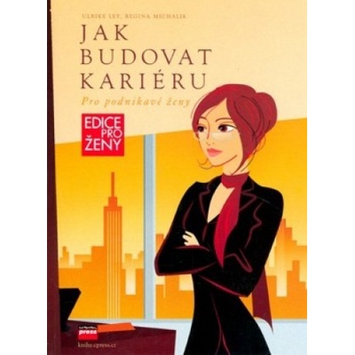 Jak budovat kariéru - Ulrike Ley, Regina Michalik