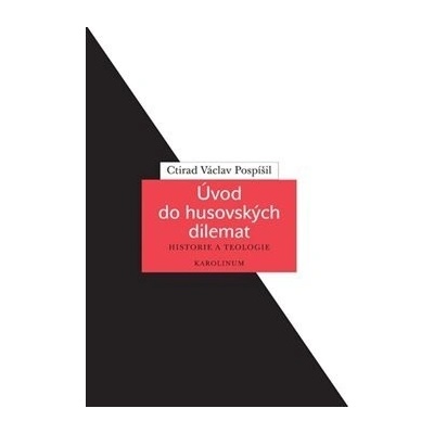 Úvod do husovských dilemat - Ctirad Václav Pospíšil