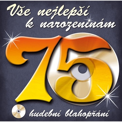 Vše nejlepší k narozeninám! 75 - Hudební blahopřání CD