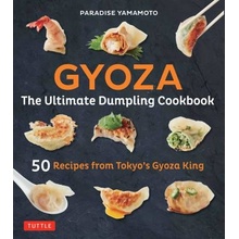 Gyoza: The Ultimate Dumpling Cookbook - 50 Recipes from Tokyo's Gyoza King --Pot Stickers, Dumplings, Spring Rolls and More! Yamamoto ParadisePevná vazba