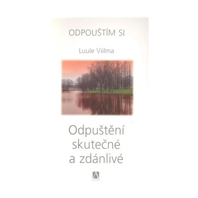 Odpuštění skutečné a zdánlivé - Odpouštím si - Viilma Luule