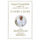 O nebi a zemi. o rodině, víře a úloze církve ve 21. století - Jorge Bergoglio, Abraham Skorka - Paseka - Papež František