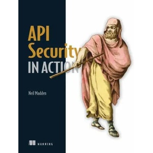 API Security in Action | Neil Madden (ISBN: 9781617296024)