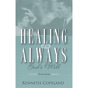 Healing It Is Always God's Will Study Guide | Kenneth Copeland (1983)