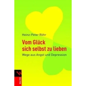 Vom Glück sich selbst zu lieben | Heinz-Peter Röhr (ISBN: 9783843600361)
