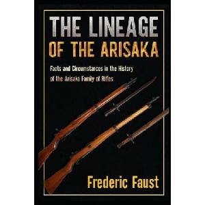 The Lineage of the Arisaka: Facts and Circumstance in the History of the Arisaka Family of Rifles (ISBN: 9780934523325)