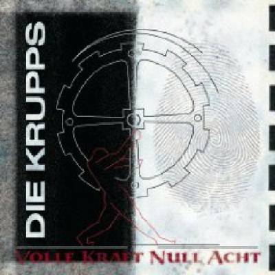 DIE KRUPPS: VOLLE KRAFT NULL ACHT