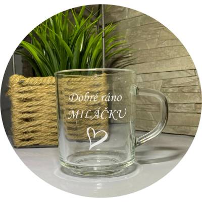 Dekorace skla Pískovaný hrníček s textem "Dobré ráno miláčku" 250 ml