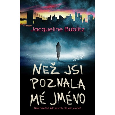 Než jsi poznala mé jméno - Jacqueline Bublitz – Zboží Dáma