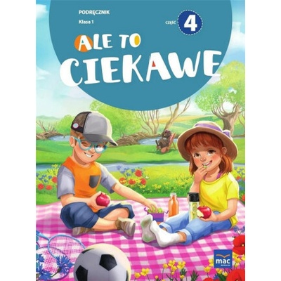 Ale to ciekawe! Podręcznik. Klasa 1. Część 4