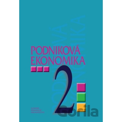 Podniková ekonomika pre 2. ročník pre ŠO obchodná akadémia - D. Orbánová, Ľ. Velichová