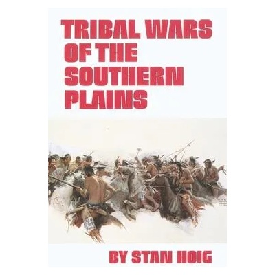 Tribal Wars of the Southern Plains | Stan Hoig