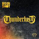 MOON SHOT - THUNDERLUST (1VINYL)