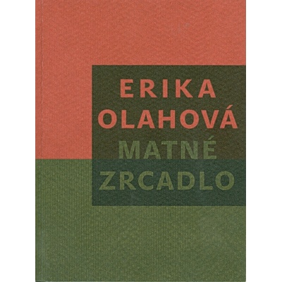 Matné zrcadlo - Erika Olahová