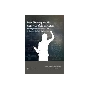 Data Strategy and the Enterprise Data Executive | Peter Aiken, Todd Harbour (ISBN: 9781634622172)
