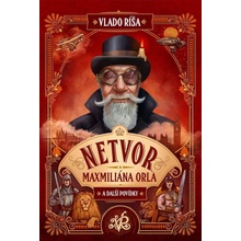 Netvor Maxmiliána Orla a další povídky