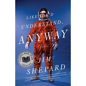 Like You'd Understand, Anyway | Jim Shepard (ISBN: 9780307277602)