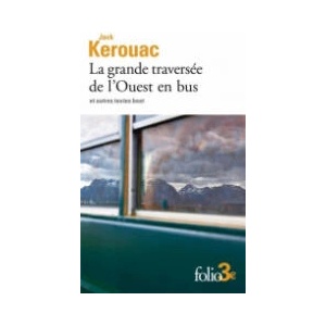 La grande traversée de l'Ouest en bus. Et autres textes beat (0000)