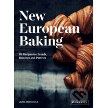 New European Baking: 99 Recipes for Breads, Brioches and Pastries Kratochvila Laurel